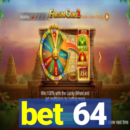 bet 64